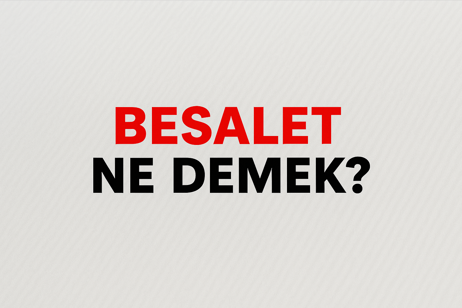 Besalet Ne Demek ?